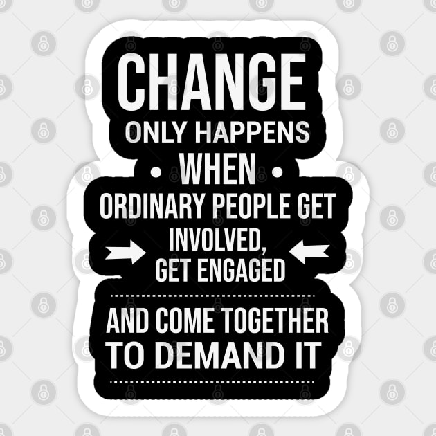 Change happens whne the people demand it, Black History quote Sticker by UrbanLifeApparel